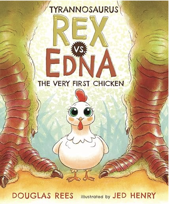 Tyrannosaurus Rex vs. Edna by Douglas Rees includes an illustrated cover of a happy chicken standing between two large dinosaur legs as one of our dinosaur books for kids.